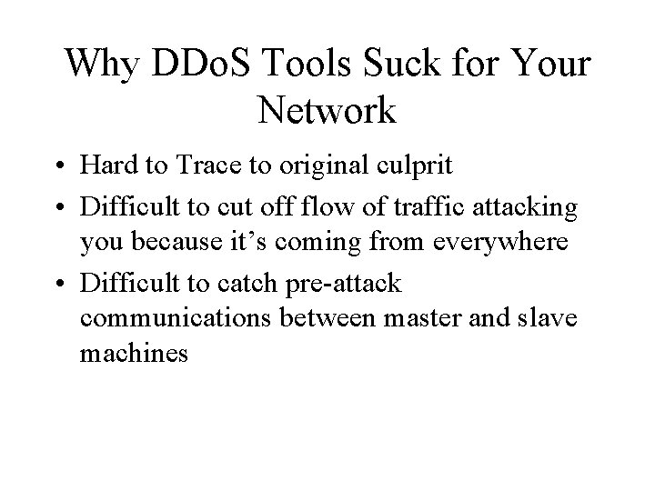 Why DDo. S Tools Suck for Your Network • Hard to Trace to original