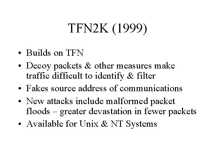 TFN 2 K (1999) • Builds on TFN • Decoy packets & other measures