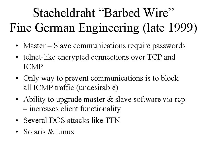 Stacheldraht “Barbed Wire” Fine German Engineering (late 1999) • Master – Slave communications require