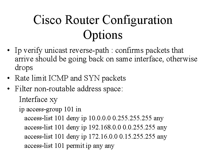 Cisco Router Configuration Options • Ip verify unicast reverse-path : confirms packets that arrive