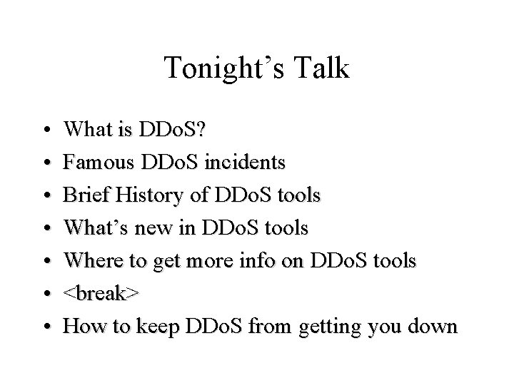 Tonight’s Talk • • What is DDo. S? Famous DDo. S incidents Brief History