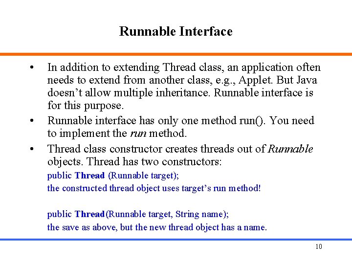 Runnable Interface • • • In addition to extending Thread class, an application often
