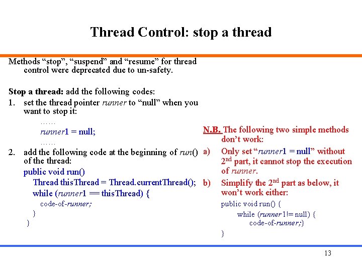 Thread Control: stop a thread Methods “stop”, “suspend” and “resume” for thread control were