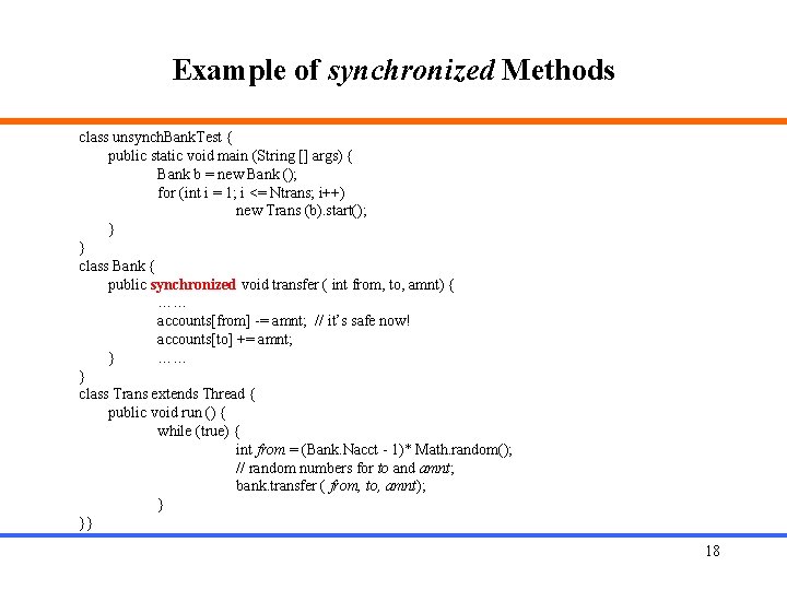 Example of synchronized Methods class unsynch. Bank. Test { public static void main (String