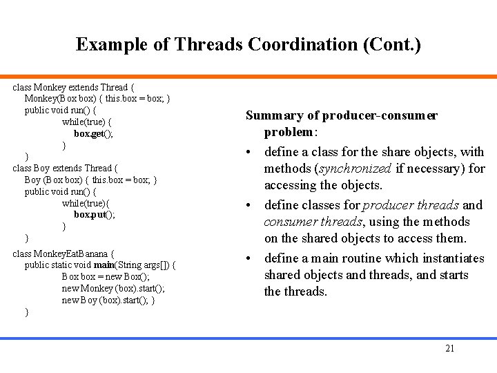 Example of Threads Coordination (Cont. ) class Monkey extends Thread { Monkey(Box box) {
