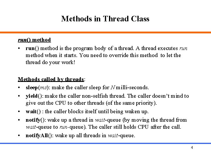 Methods in Thread Class run() method • run() method is the program body of