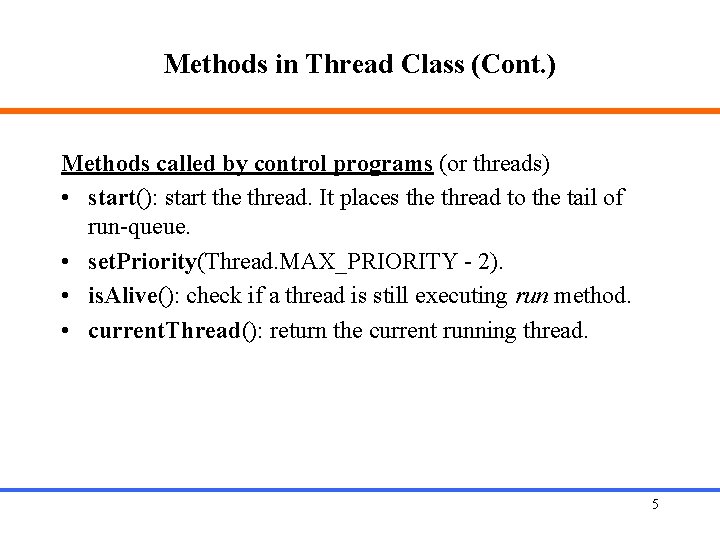 Methods in Thread Class (Cont. ) Methods called by control programs (or threads) •