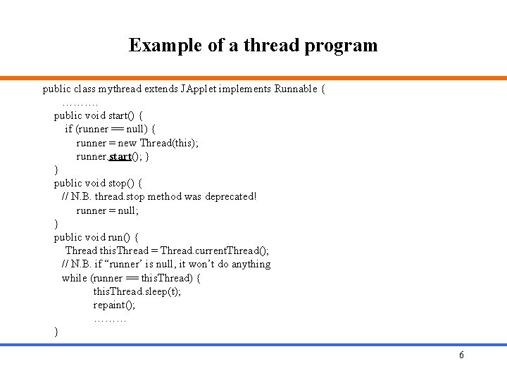 Example of a thread program public class mythread extends JApplet implements Runnable { ……….
