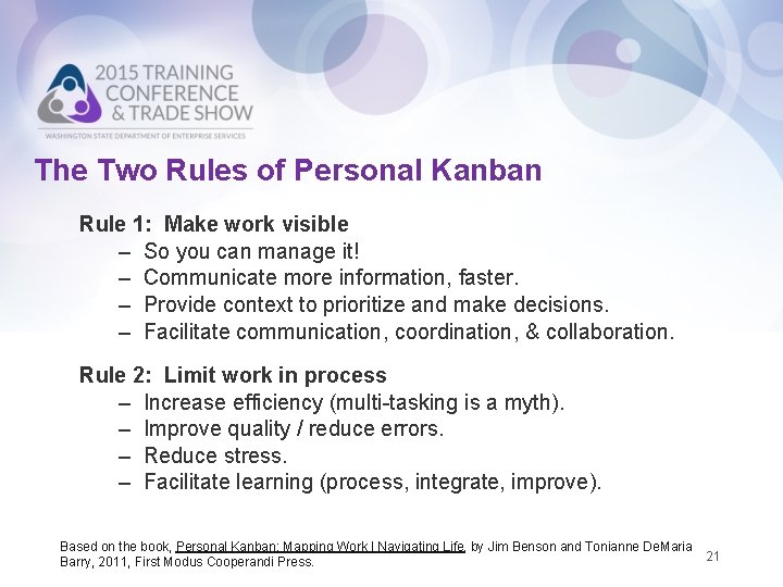 The Two Rules of Personal Kanban Rule 1: Make work visible – So you