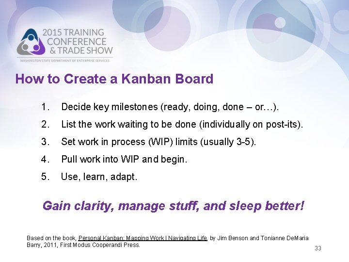 How to Create a Kanban Board 1. Decide key milestones (ready, doing, done –