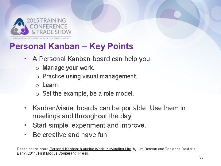 Personal Kanban – Key Points • A Personal Kanban board can help you: o