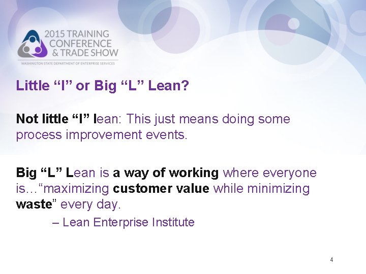 Little “l” or Big “L” Lean? Not little “l” lean: This just means doing