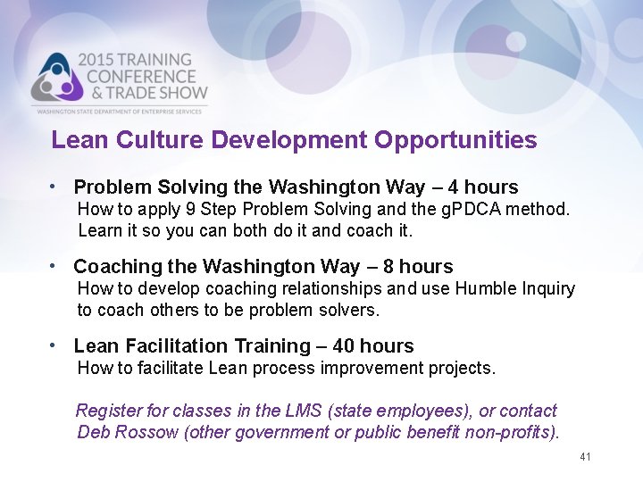 Lean Culture Development Opportunities • Problem Solving the Washington Way – 4 hours How