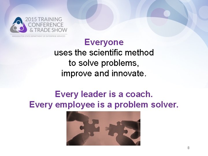 Everyone uses the scientific method to solve problems, improve and innovate. Every leader is