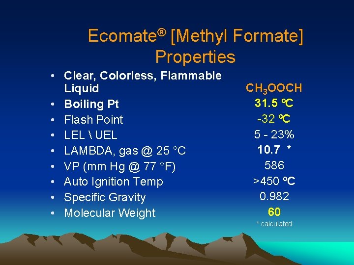 Ecomate® [Methyl Formate] Properties • Clear, Colorless, Flammable Liquid • Boiling Pt • Flash