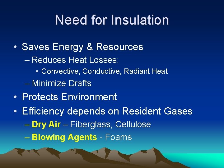 Need for Insulation • Saves Energy & Resources – Reduces Heat Losses: • Convective,