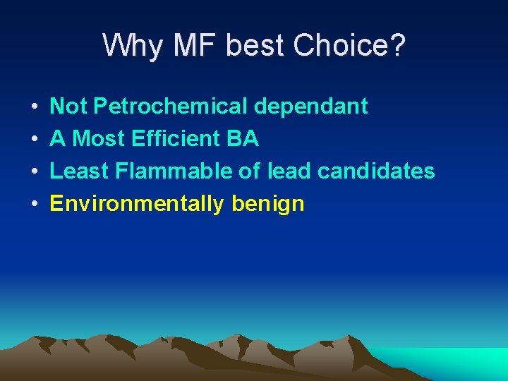 Why MF best Choice? • • Not Petrochemical dependant A Most Efficient BA Least