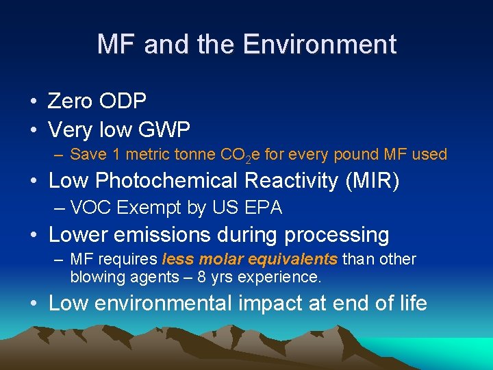 MF and the Environment • Zero ODP • Very low GWP – Save 1