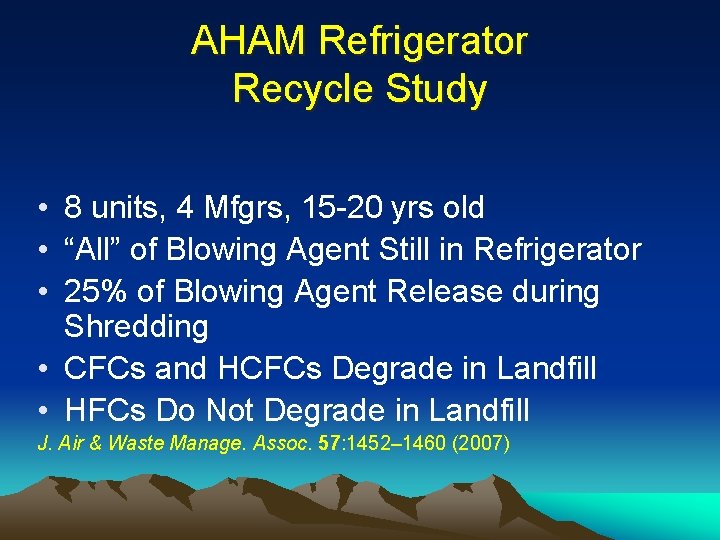 AHAM Refrigerator Recycle Study • 8 units, 4 Mfgrs, 15 -20 yrs old •