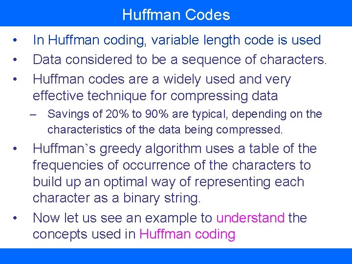 Huffman Codes • • • In Huffman coding, variable length code is used Data