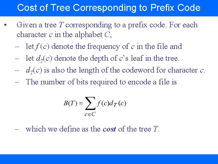 Cost of Tree Corresponding to Prefix Code • Given a tree T corresponding to