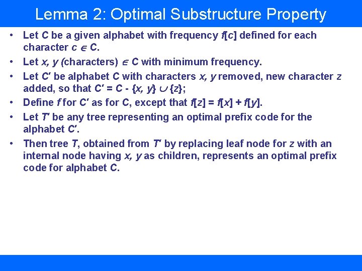 Lemma 2: Optimal Substructure Property • Let C be a given alphabet with frequency