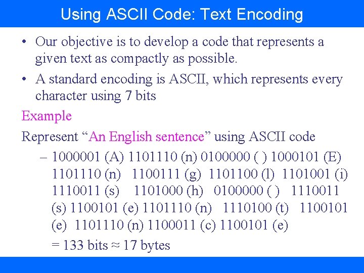 Using ASCII Code: Text Encoding • Our objective is to develop a code that