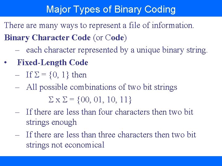 Major Types of Binary Coding There are many ways to represent a file of