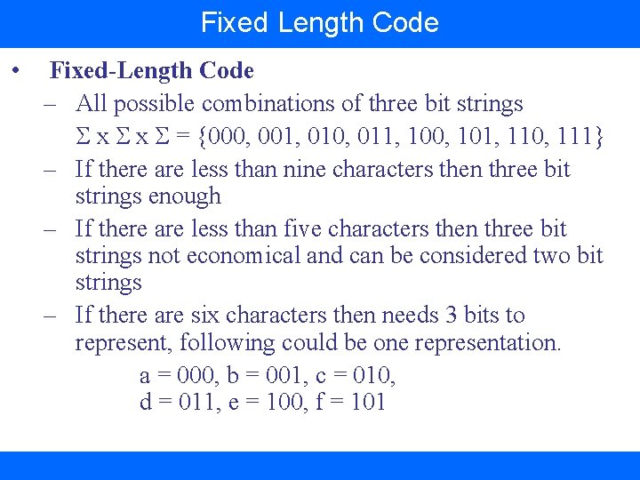 Fixed Length Code • Fixed-Length Code – All possible combinations of three bit strings