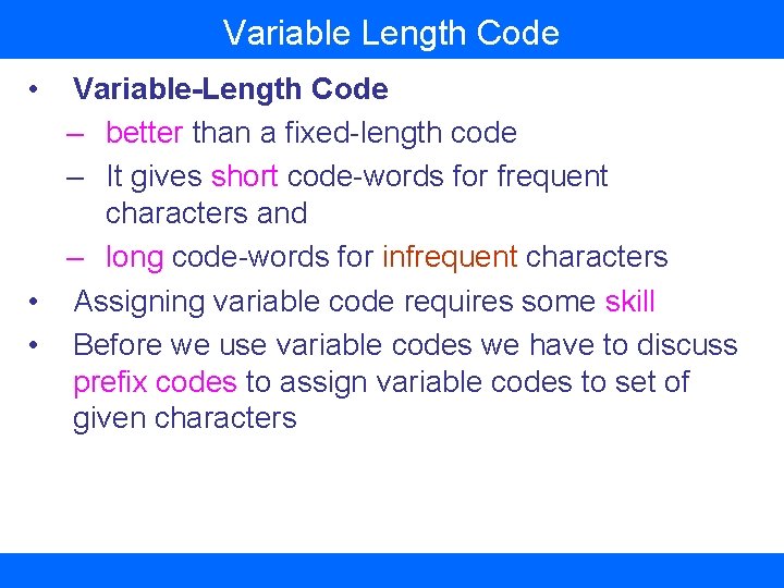 Variable Length Code • Variable-Length Code – better than a fixed-length code – It