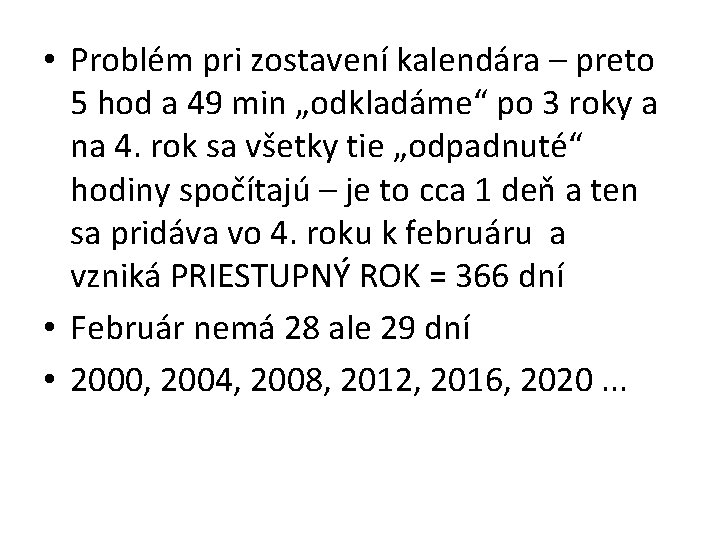  • Problém pri zostavení kalendára – preto 5 hod a 49 min „odkladáme“