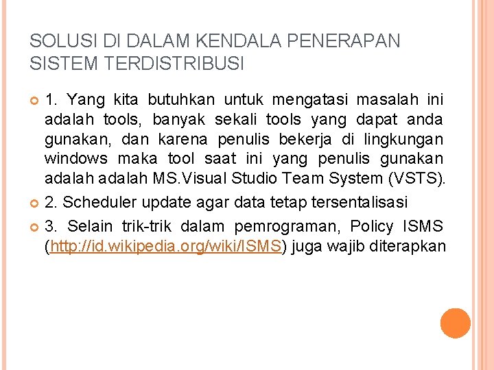 SOLUSI DI DALAM KENDALA PENERAPAN SISTEM TERDISTRIBUSI 1. Yang kita butuhkan untuk mengatasi masalah