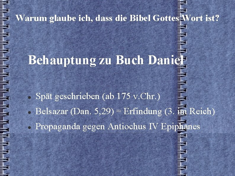Warum glaube ich, dass die Bibel Gottes Wort ist? Behauptung zu Buch Daniel Spät