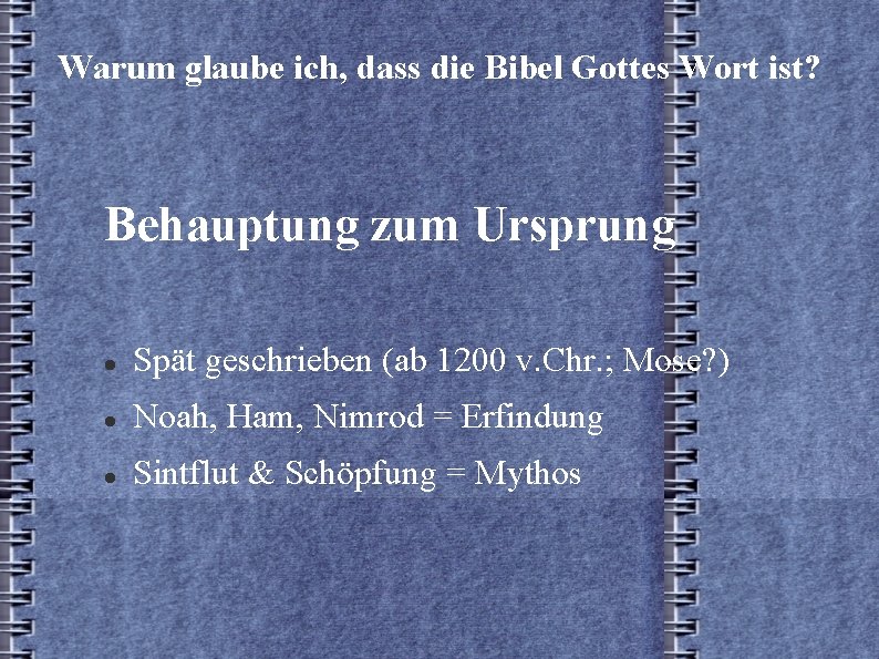 Warum glaube ich, dass die Bibel Gottes Wort ist? Behauptung zum Ursprung Spät geschrieben