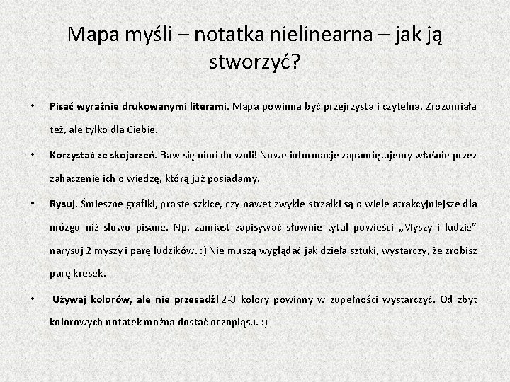 Mapa myśli – notatka nielinearna – jak ją stworzyć? • Pisać wyraźnie drukowanymi literami.