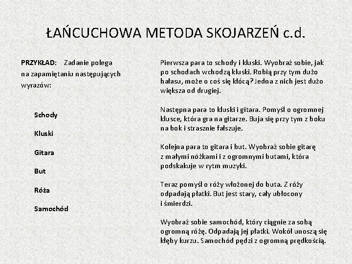 ŁAŃCUCHOWA METODA SKOJARZEŃ c. d. PRZYKŁAD: Zadanie polega na zapamiętaniu następujących wyrazów: Schody Kluski