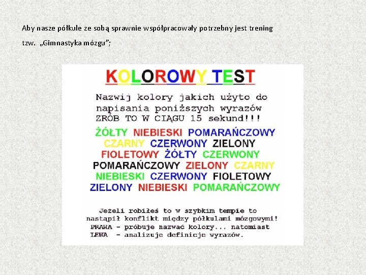 Aby nasze półkule ze sobą sprawnie współpracowały potrzebny jest trening tzw. „Gimnastyka mózgu”; 