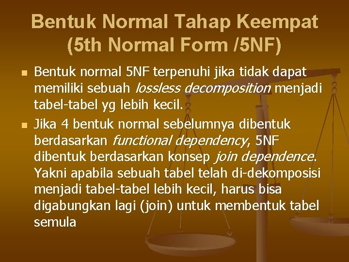 Bentuk Normal Tahap Keempat (5 th Normal Form /5 NF) n n Bentuk normal