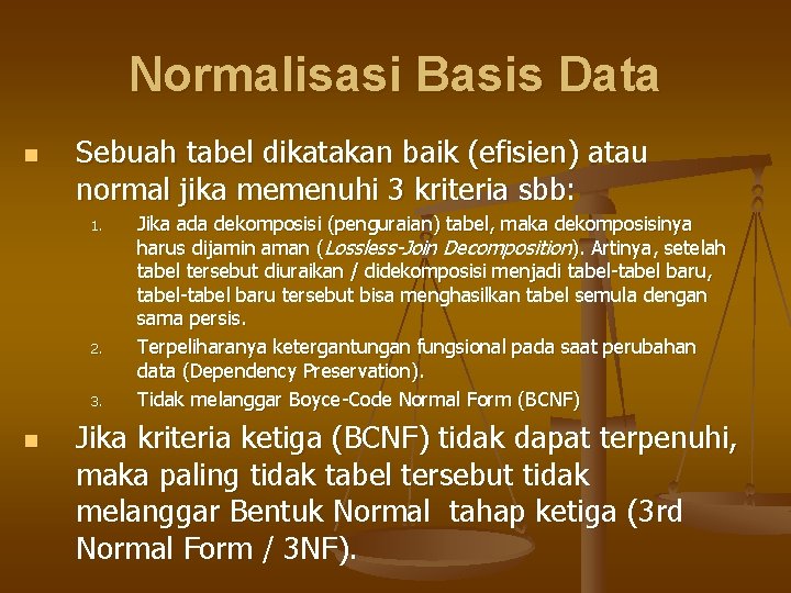 Normalisasi Basis Data n Sebuah tabel dikatakan baik (efisien) atau normal jika memenuhi 3