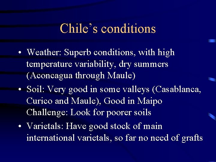 Chile’s conditions • Weather: Superb conditions, with high temperature variability, dry summers (Aconcagua through