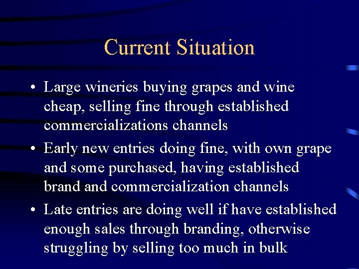 Current Situation • Large wineries buying grapes and wine cheap, selling fine through established