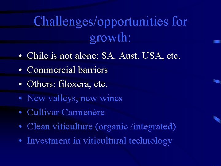 Challenges/opportunities for growth: • • Chile is not alone: SA. Aust. USA, etc. Commercial