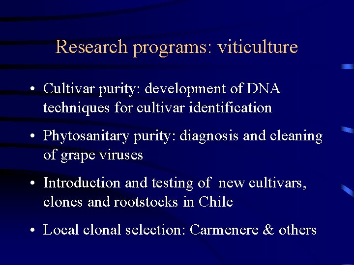 Research programs: viticulture • Cultivar purity: development of DNA techniques for cultivar identification •