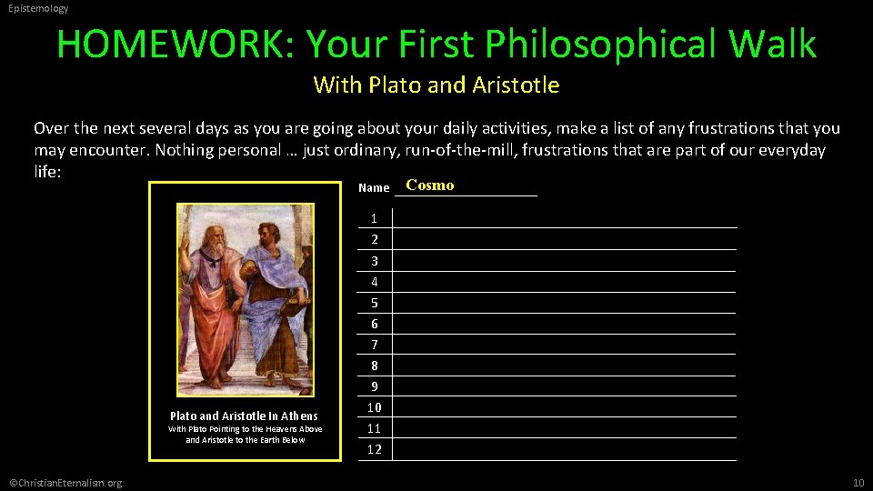 Epistemology HOMEWORK: Your First Philosophical Walk With Plato and Aristotle Over the next several