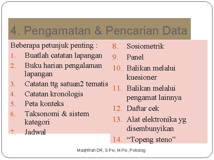 4. Pengamatan & Pencarian Data Beberapa petunjuk penting : 1. Buatlah catatan lapangan 2.