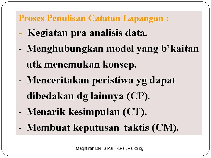 Proses Penulisan Catatan Lapangan : - Kegiatan pra analisis data. - Menghubungkan model yang