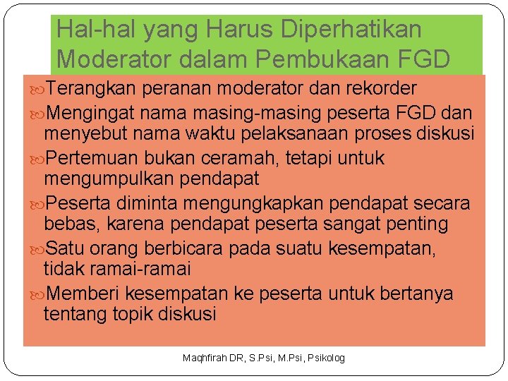 Hal-hal yang Harus Diperhatikan Moderator dalam Pembukaan FGD Terangkan peranan moderator dan rekorder Mengingat