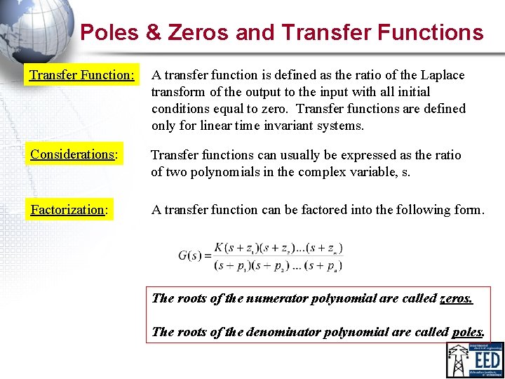 Poles & Zeros and Transfer Functions Transfer Function: A transfer function is defined as