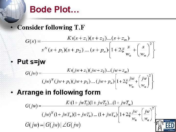 Bode Plot… • Consider following T. F • Put s=jw • Arrange in following