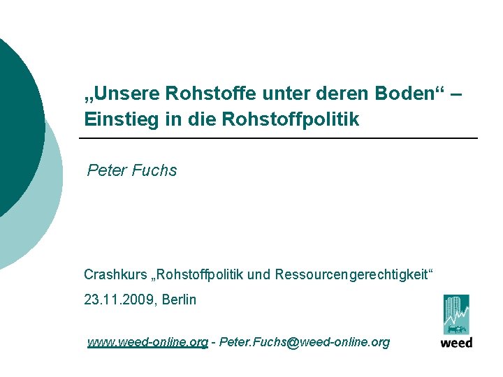 „Unsere Rohstoffe unter deren Boden“ – Einstieg in die Rohstoffpolitik Peter Fuchs Crashkurs „Rohstoffpolitik